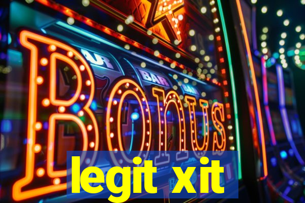 legit xit